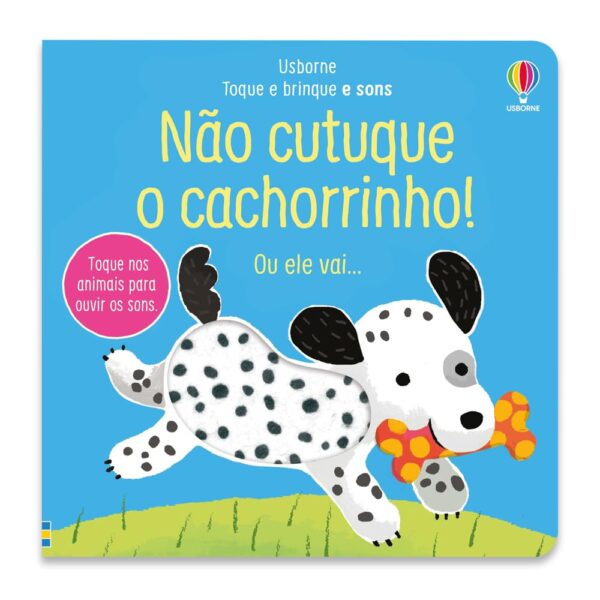 NÃO CUTUQUE O CACHORRINHO!: TOQUE E BRINQUE E SONS