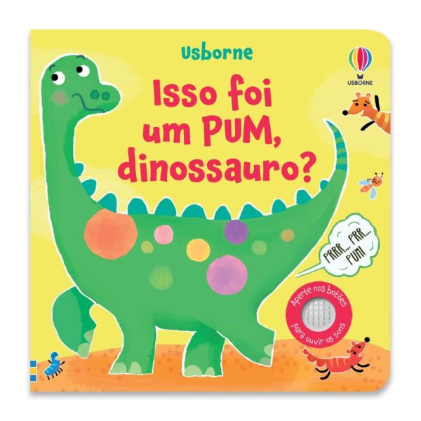 Isso foi um pum, dinossauro?