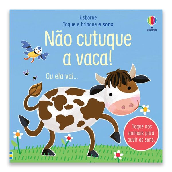 Não cutuque a vaca!: toque e brinque e sons