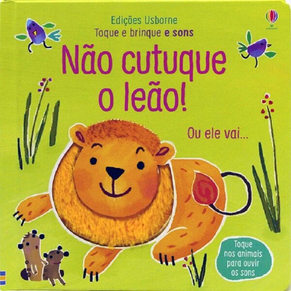Não cutuque o leão!: toque e brinque e sons