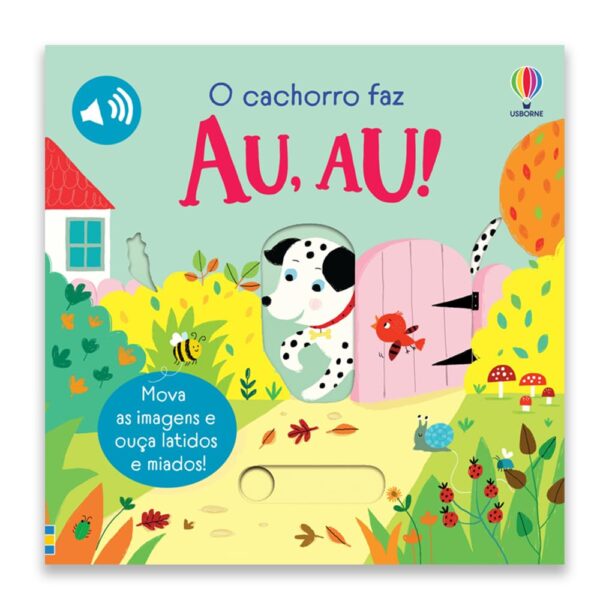 O cachorro faz AU,AU